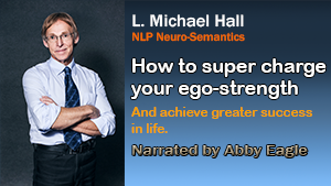 Michael Hall - How to Super Charge Your Ego-Strength