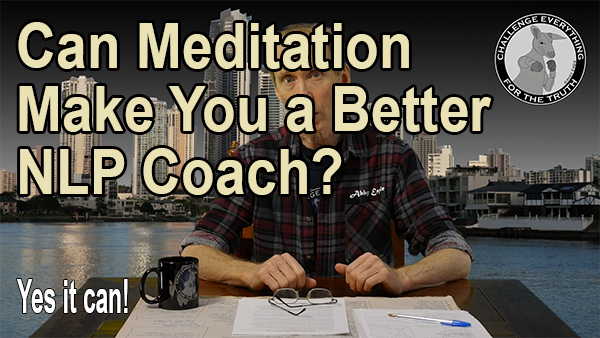 Can meditation help make you a better NLP Coach?